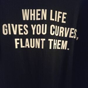 Graphic Tee "When Life Gives You Curves, Flaunt Them." - Black & White
